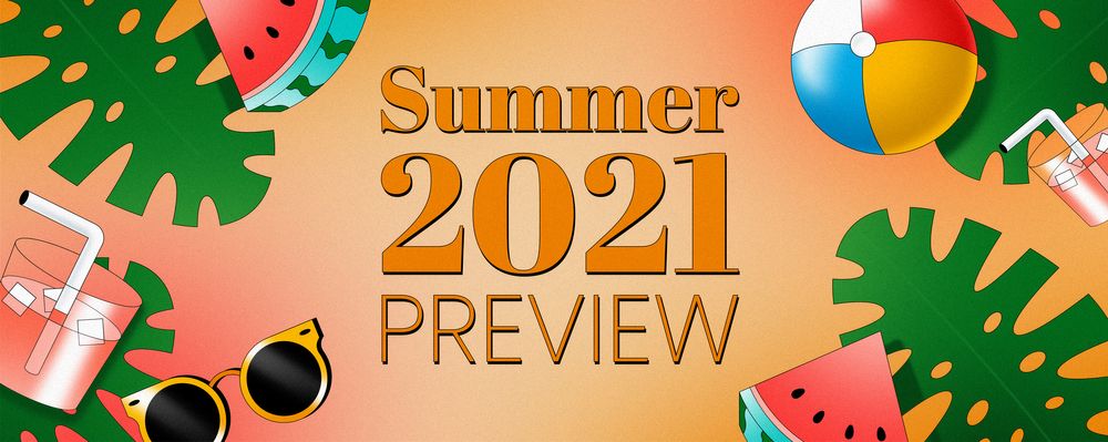 Summer 2021 preview