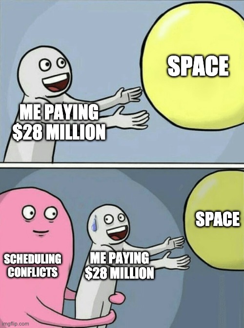 Meme contest winner about the fact that scheduling conflicts are preventing someone from going to space