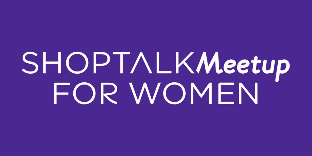 Shoptalk Meetup For Women